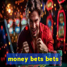 money bets bets